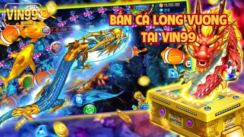 Bắn Cá Long Vương Tại Vin99 – Game Đổi Thưởng Hấp Dẫn
