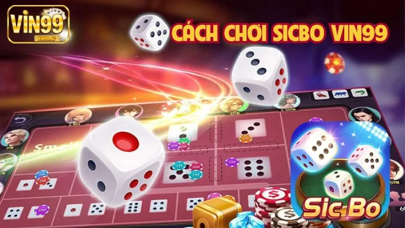Cách Chơi Sicbo Vin99 - Chiến Lược Cao Thủ Luôn Thắng