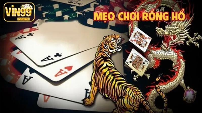 Mẹo Chơi Rồng Hổ Vin99 – Bí Quyết Dễ Thắng Cho Người Mới